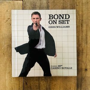 Bond on Set, filming 007 Casino Royale photography book by Greg Williams
